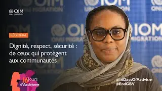 16 jours d&rsquo;activisme | Dignit&eacute;, respect et s&eacute;curit&eacute; : de ceux qui prot&egrave;gent aux communaut&eacute;s