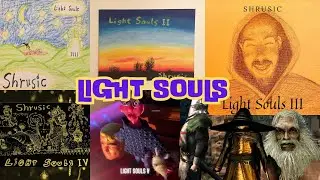 SHRUSIC - LIGHT SOULS (I, II, III, IV & V) Full Ambient Playlist