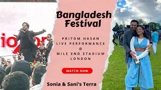 Bangladesh Festival | Pritom Hasan | Live Concert | London | Sonia&Sani | 2024