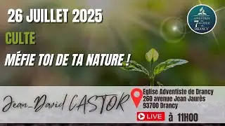Culte Samedi 26 juillet 2025 par Jean-David CASTOR sur le th&egrave;me 