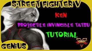 SFV - Tutorial | Ken VT1 projectile invincible tatsu