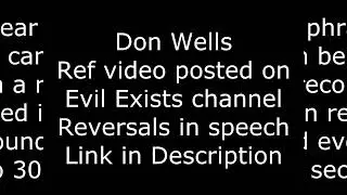 Don Wells - Ref Evil Exists Channel  - Reversal in Speech