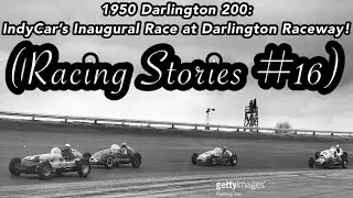 1950 Darlington 200: IndyCar&rsquo;s Inaugural Race at Darlington Raceway! (Racing Stories #16)