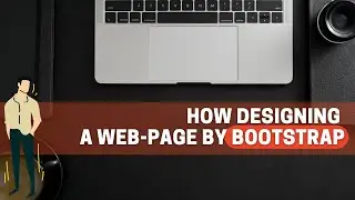 How Design A Webpage by Bootstrap||Complete Web-Development Course 2021||Coder-K||Bootstrap-CSS-HTML