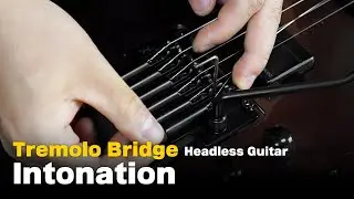 Adjusting Intonation on a HILS Tremolo Bridge Headless Guitar (HN4, HN5, HN6, HN7)
