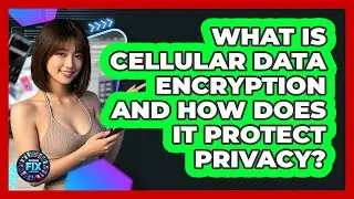 What Is Cellular Data Encryption And How Does It Protect Privacy? - Phone Fix and Features