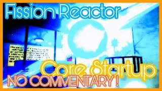 Fission Reactor !Core Startup! No Commentary | Roblox
