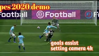 PES 2020 mobile DEMO - GOALS ASSIST GAMEPLAY - BEST CAMERA SETTING TO USE!! 4K