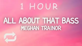 Meghan Trainor - All About That Bass (Lyrics) | 1 HOUR