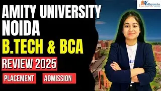 AMITY UNIVERSITY NOIDA B.TECH & BCA REVIEW 2025 | ADMISSION | FEES | PLACEMENT