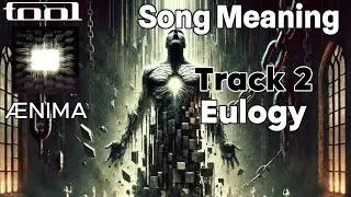 TOOL - &AElig;nima - Eulogy - Meaning Explained