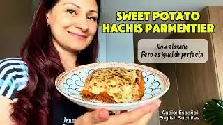 HACHIS PARMENTIER CON PAPA DULCE (ENGLISH SUBTITLES AND RECIPE PDF IN ENGLISH)