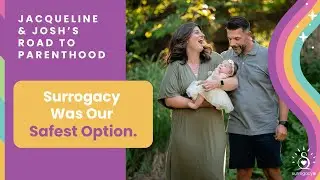 Building a Family Through Surrogacy: Intended Parents, Jacqueline and Joshua&rsquo;s Emotional Journey