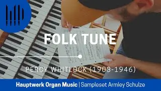Percy Whitlock | FOLK TUNE | Hauptwerk Armley Schulze, Leeds