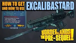 Borderlands: Pre-Sequel! How to Get the Excalibastard + Weapon Mechanics Guide