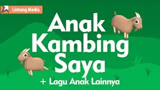 Anak Kambing Saya (3D Video), Menanam Jagung, & Heli Guk Guk Guk (Anjing Kecil) - Kumpulan Lagu Anak
