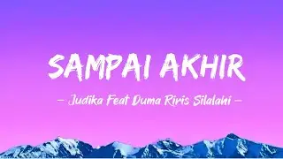 SAMPAI AKHIR &mdash; Judika feat Duma Riris Silalahi (Lirik)