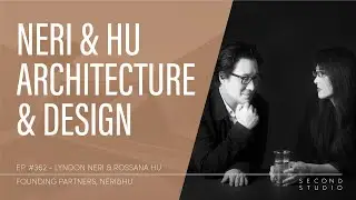 #362 - Lyndon Neri and Rossana Hu, founding partners of Neri&Hu Design and Research Office