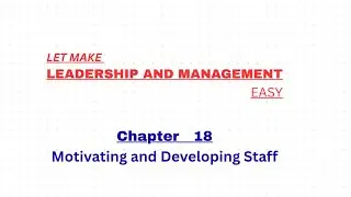 Motivating and Developing staff chapter 18 Leadership and management 