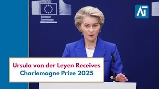 Charlemagne Prize Ceremony 2025: Ursula von der Leyen Honored | Europe | AT World News