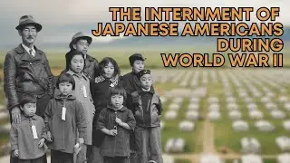 The Internment of Japanese Americans during World War II