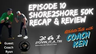 Shore2Shore 50k Ultra Trail Run Race Review and Recap w/ Coach Ryan - Podcast Episode 10