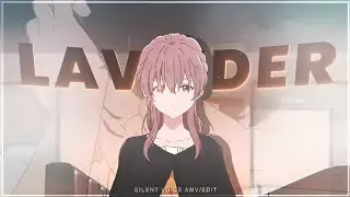 Silent voice - Lavender ❤️&zwj;🩹 | [EDIT/AMV] | Remake @mrittika_editz