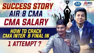 Success story AIR 8 Cma Final ,cma salary,how to crack cma inter & final in 1 attempt.