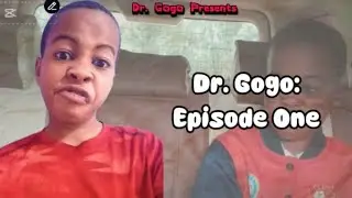 Dr Gogo: Episode One ( Epic Comedy )