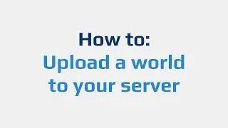 How to: Upload a world