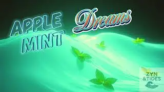 Zyn & Tides &ndash; &ldquo;Apple Mint Dreams&rdquo; (Tropical Retrowave)