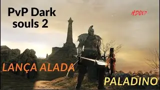 Dark souls 2 - PvP, invas&otilde;es com a Lan&ccedil;a Alada (Build de F&eacute;)
