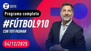 F&Uacute;TBOL 910, con Toti Pasman - EN VIVO - Jueves 04/12/2025