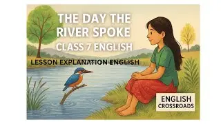 NCERT Poorvi Class 7 Unit 1: Learning Together - The Day the River Spoke | LessonExplanation English