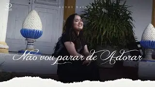 Ruthe Dayanne - Não Vou Parar de Adorar (Clipe Oficial)