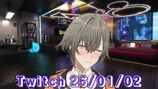[雑談] Twitchアーカイブ 26/01/02