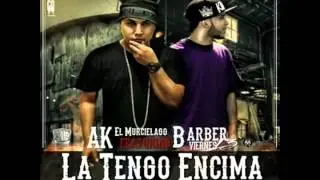 La Tengo Encima - Barber Viernes 13 ft Ak El Murcielago  (Prod. By Jowny Boom Boom)