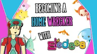 Becoming a Home Wrecker with Eledees
