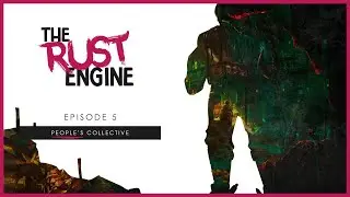 The SEWER PEOPLE aren't so bad afterall | The RUST Engine - Episode 5
