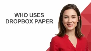 Who Uses Dropbox Paper - AshleyHowTo