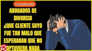 abogados ¿Qué cliente fue tan malo que esperaban que no obtuviera nada en el acuerdo? Reddit español