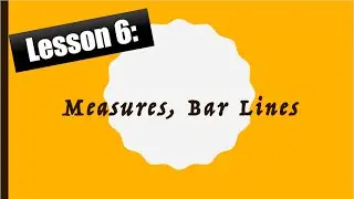 Lesson 6: Measures, Bar lines