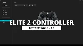 Microsoft XBOX ELITE 2 Controller best settings and PC setup