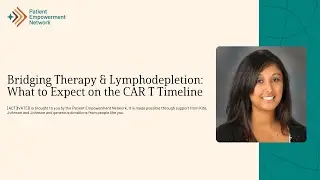 Bridging Therapy & Lymphodepletion: What to Expect on the CAR T Timeline