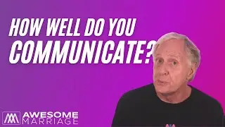 How Well Do The Two Of You Communicate?