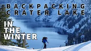 We Backpacked Crater Lake IN THE WINTER