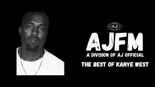 AJFM Presents: The Best Of Kanye West