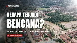 KENAPA TERJADI BENCANA NASIONAL ACEH DAN SUMATERA ? Pelipur Lara Bagi Saudaraku yang terkena bencana