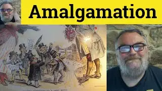 🔵 Amalgamate Meaning - Amalgamated Examples - Amalgamation Definition - Business English Amalgamate