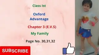 Class 1st/Chapter 3 ( E.V.S)/ My family/ Oxford Advantage/ Page number 30,31,32.